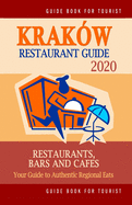 Krak?w Restaurant Guide 2020: Your Guide to Authentic Regional Eats in Krak?w, Poland (Restaurant Guide 2020)