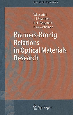 Kramers-Kronig Relations in Optical Materials Research - Lucarini, Valerio, and Saarinen, Jarkko J, and Peiponen, Kai-Erik