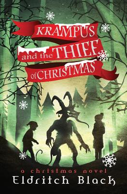 Krampus & the Thief of Christmas: A Christmas Novel - Black, Eldritch