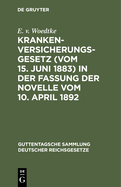 Krankenversicherungsgesetz (Vom 15. Juni 1883) in Der Fassung Der Novelle Vom 10. April 1892