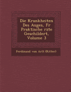 Krankheiten Des Auges, Fur Praktische Rzte Geschildert, Volume 3