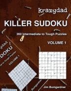 Krazydad Killer Sudoku Volume 1: 360 Intermediate to Tough Puzzles