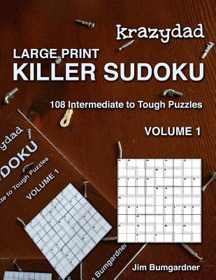 Krazydad Large Print Killer Sudoku Volume 1: 108 Intermediate to Tough Puzzles - Bumgardner, Jim