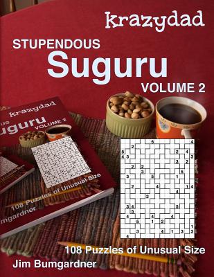 Krazydad Stupendous Suguru Volume 2: 108 Puzzles of Unusual Size - Bumgardner, Jim