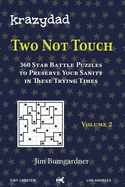 Krazydad Two Not Touch Volume 2: 360 Star Battle Puzzles to Preserve Your Sanity in These Trying Times