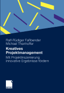 Kreatives Projektmanagement: Mit Projektinszenierung Innovative Ergebnisse Frdern