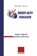 Kredite Aktiv Verkaufen: Kunden Erfolgreich Gewinnen Und Betreuen