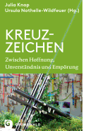 Kreuz-Zeichen: Zwischen Hoffnung, Unverstandnis Und Emporung