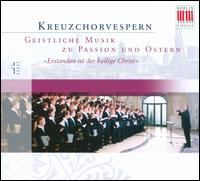 Kreuzchorverspern: Geistliche Musik zu Passion und Ostern - Christopher Renz (tenor); Frank Lindner (treble); Georg Gldner (bass); Maximilian Thom (alto);...