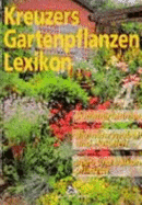 Kreuzers Gartenpflanzen-Lexikon 4: Sommerblumen. Blumenzwiebeln Und-Knollen. Beet-Und Balkonpflanzen