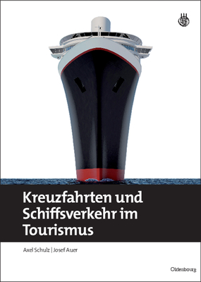 Kreuzfahrten Und Schiffsverkehr Im Tourismus - Schulz, Axel, and Auer, Josef