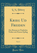 Krieg Ud Freiden, Vol. 2: Ein Roman in Funfzehn Teilen Mit Einem Epilog (Classic Reprint)