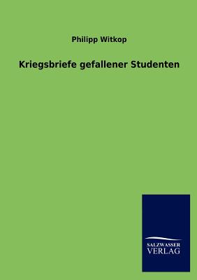 Kriegsbriefe gefallener Studenten - Witkop, Philipp