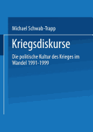 Kriegsdiskurse: Die Politische Kultur Des Krieges Im Wandel 1991-1999