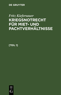 Kriegsnotrecht Fr Miet Und Pachtverhltnisse: Zugleich Ergnzungsheft Zu Kiefersauer, Mietschutzrecht 6. Auflage