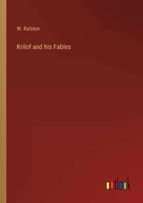 Krilof and his Fables - Ralston, W