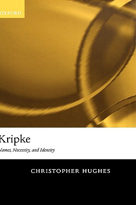 Kripke: Names, Necessity, and Identity - Hughes, Christopher