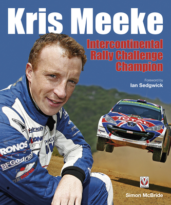 Kris Meeke: Intercontinental Rally Challenge Champion - McBride, Simon