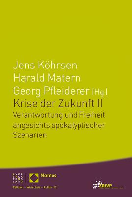 Krise Der Zukunft II: Verantwortung Und Freiheit Angesichts Apokalyptischer Szenarien - Kohrsen, Jens (Editor), and Matern, Harald (Editor), and Pfleiderer, Georg (Editor)