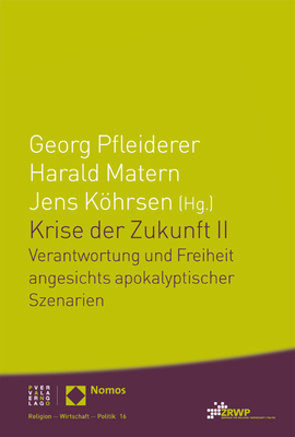 Krise Der Zukunft II: Verantwortung Und Freiheit Angesichts Apokalyptischer Szenarien - Pfleiderer, Georg (Editor), and Matern, Harald (Editor), and Kohrsen, Jens (Editor)