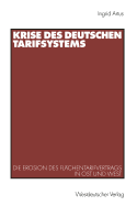 Krise Des Deutschen Tarifsystems: Die Erosion Des Flachentarifvertrags in Ost Und West