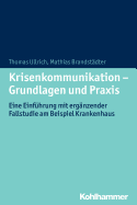 Krisenkommunikation - Grundlagen Und Praxis: Eine Einfuhrung Mit Erganzender Fallstudie Am Beispiel Krankenhaus