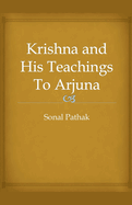 Krishna and His Teachings To Arjuna
