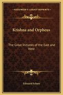 Krishna and Orpheus: The Great Initiates of the East and West