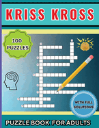 Kriss Kross Puzzle Book for Adults: 100 Interesting Classic Puzzles over 2000 Verified Words
