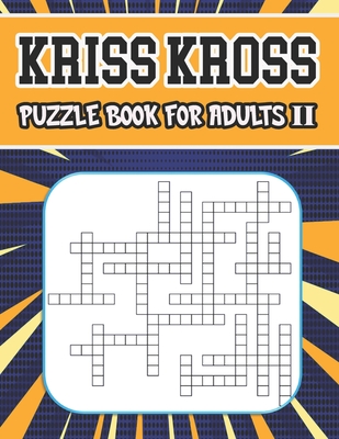 kriss kross puzzle book for adults II: 80 new criss cross puzzles, complete with solutions - King, Zoubir