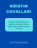 Kristin Cavallari: True story of the American TV celebrity, the plastic surgery saga, career, relationship and lots more