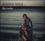 Kristine West, Recorder