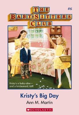 Kristy's Big Day (the Baby-Sitters Club #6) - Martin Ann M