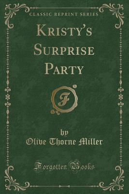 Kristy's Surprise Party (Classic Reprint) - Miller, Olive Thorne