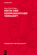 Kritik Der Kommunikativen Vernunft: Kommunikationsorientierte Wissenschaftsforschung Im Streit Mit Sohn-Rethel, Toulmin Und Habermas