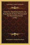 Kritik Des Naturlichen Rechts Als Propadeutik Zu Einer Wissenschaft Der Naturlichen Rechte (1796)