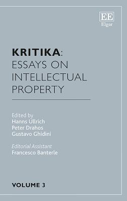 Kritika: Essays on Intellectual Property: Volume 3 - Ullrich, Hanns (Editor), and Drahos, Peter (Editor), and Ghidini, Gustavo (Editor)