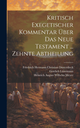 Kritisch Exegetischer Kommentar ber Das Neue Testament ... Zehnte Abtheilung