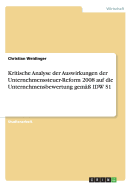 Kritische Analyse der Auswirkungen der Unternehmenssteuer-Reform 2008 auf die Unternehmensbewertung gem IDW S1