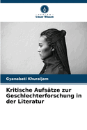 Kritische Aufs?tze zur Geschlechterforschung in der Literatur