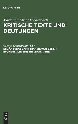 Kritische Texte Und Deutungen, Erg?nzungsband 1, Marie Von Ebner-Eschenbach: Eine Bibliographie - Kretschmann, Carsten (Editor)