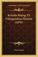 Kritiske Bidrag Til Vikingetidens Historie (1878)