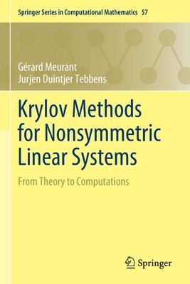 Krylov Methods for Nonsymmetric Linear Systems: From Theory to Computations - Meurant, Grard, and Duintjer Tebbens, Jurjen