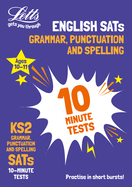 KS2 English Grammar, Punctuation and Spelling SATs 10-Minute Tests: For the 2025 Tests