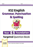 KS2 English Year 5 Foundation Grammar, Punctuation & Spelling Targeted Question Book w/Answers