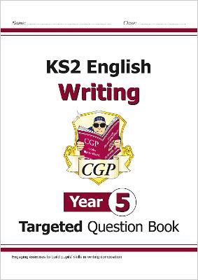 KS2 English Year 5 Writing Targeted Question Book - CGP Books (Editor)