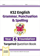 KS2 English Year 6 Foundation Grammar, Punctuation & Spelling Targeted Question Book with Answers