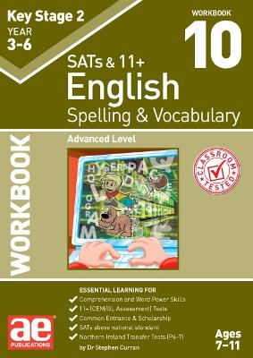 KS2 Spelling & Vocabulary Workbook 10: Advanced Level - Curran, Dr Stephen C, and Vokes, Warren J, and Schofield, Mark (Editor)