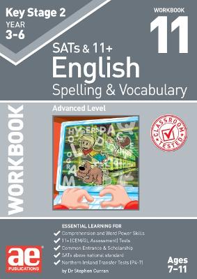 KS2 Spelling & Vocabulary Workbook 11: Advanced Level - Curran, Stephen C., and Vokes, Warren J., and Schofield, Mark (Editor)
