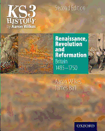 KS3 History by Aaron Wilkes: Renaissance, Revolution & Reformation Student Book (1485-1750)